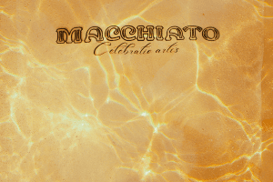 Macchiato XVI – A Festival of Art, Music and Creative Encounters